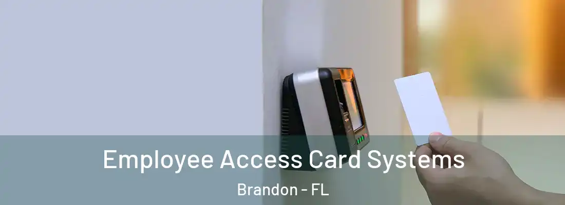 Employee Access Card Systems Brandon - FL