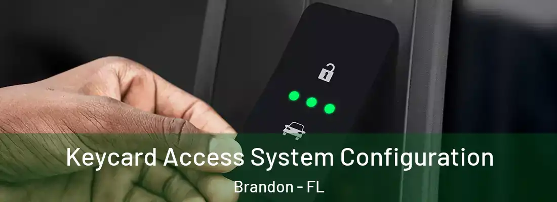 Keycard Access System Configuration Brandon - FL
