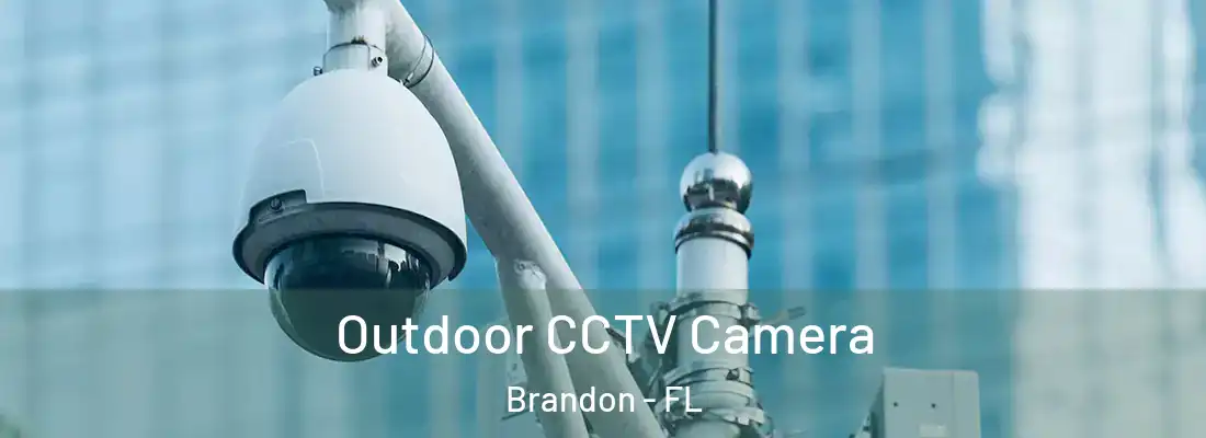 Outdoor CCTV Camera Brandon - FL